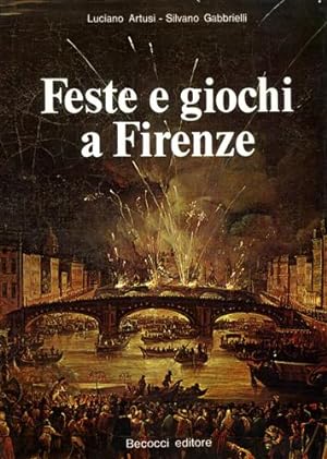 Bild des Verkufers fr Feste e giochi a Firenze. zum Verkauf von FIRENZELIBRI SRL