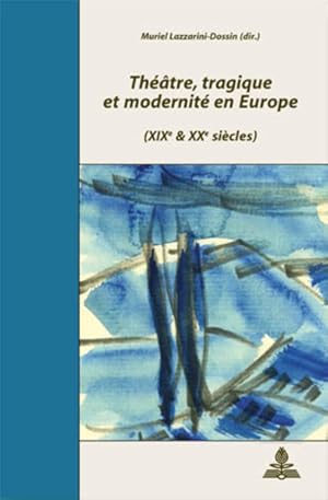 Théatre, tragique et modernité en Europe. (XIXe et XXe siècles). Deuxième tirage. [Documents pour...