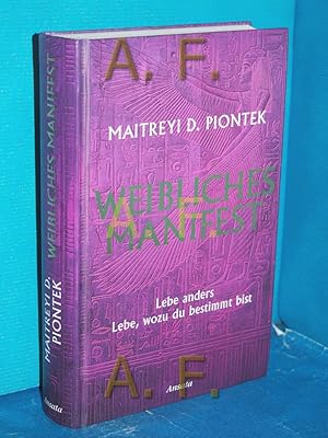 Bild des Verkufers fr Weibliches Manifest : lebe anders - lebe, wozu du bestimmt bist zum Verkauf von Antiquarische Fundgrube e.U.