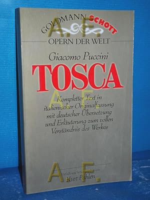 Bild des Verkufers fr Tosca Kompletter Text in iralienischer Originalfassung mit deutscher bersetzung und Erluterung zum vollen Verstndnis des Werkes (Opern der Welt) Giacomo Puccini. [Libretto: Orig.-Text von Giuseppe Giacosa u. Luigi Illica, nach d. Drama von Victorien Sardou]. Dieser Opernfhrer wurde verf. u. hrsg. von Kurt Pahlen unter Mitarb. von Rosemarie Knig. [Dt. bers.: Gnther Rennert] / Goldmann , 33111 : Goldmann Schott : Opern der Welt zum Verkauf von Antiquarische Fundgrube e.U.