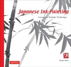 Bild des Verkufers fr Japanese Ink Painting : Lessons in Suiboku Technique (Designed for the Beginner) zum Verkauf von AHA-BUCH GmbH
