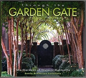 Through the Garden Gate: The Gardens of Historic Hunstville
