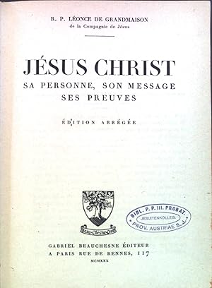 Seller image for Jesus Christ sa Personne, Son Message ses Preuves. for sale by books4less (Versandantiquariat Petra Gros GmbH & Co. KG)