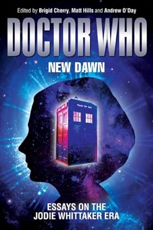 Image du vendeur pour Doctor Who - New Dawn : Essays on the Jodie Whittaker Era mis en vente par GreatBookPrices