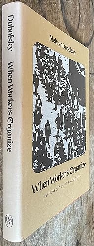 Immagine del venditore per When Workers Organize; New York City in the Progressive Era venduto da DogStar Books