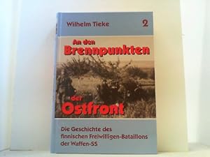 Bild des Verkufers fr An den Brennpunkten der Ostfront. Band 2: Die Geschichte des finnischen Freiwilligen-Bataillons der Waffen-SS. zum Verkauf von Antiquariat Uwe Berg