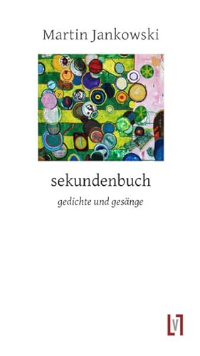 sekundenbuch: gedichte und gesänge