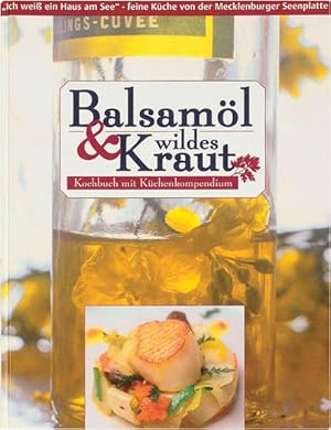 Seller image for Balsaml & wildes Kraut: Kochbuch mit Kchenkompendium for sale by Gerald Wollermann