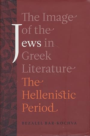 Bild des Verkufers fr Image of the Jews in Greek Literature: The Hellenistic Period. zum Verkauf von Fundus-Online GbR Borkert Schwarz Zerfa