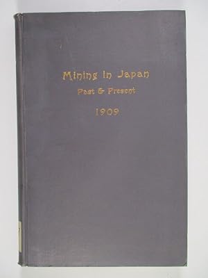 Mining in Japan. Past and Present. Published by The Bureau of Mines, The Department of Agricultur...