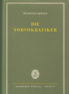 Bild des Verkufers fr Die Vorsokratiker. Die Fragmente und Quellenberichte. bersetzt und mit einer Vorbemerkung versehen von Wilhelm Capelle. zum Verkauf von Fundus-Online GbR Borkert Schwarz Zerfa