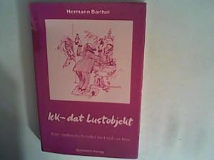 Imagen del vendedor de Ick, dat Lustobjekt. Echt vigeliensche Vertellen for Ld vun ht a la venta por ANTIQUARIAT FRDEBUCH Inh.Michael Simon