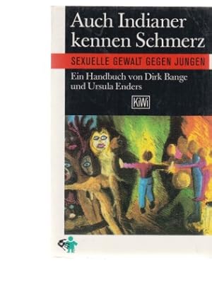 Seller image for Auch Indianer kennen Schmerz : Handbuch gegen sexuelle Gewalt an Jungen. [Hrsg. von Rainer Osnowski] / KiWi ; 386. for sale by Fundus-Online GbR Borkert Schwarz Zerfa