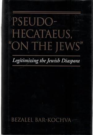 Bild des Verkufers fr Pseudo-Hecataeus, on the Jews. Legitimizing the Jewish Diaspora (Hellenistic Culture & Society, Band / Volume 21). zum Verkauf von Fundus-Online GbR Borkert Schwarz Zerfa