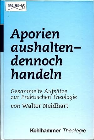 Seller image for Aporien aushalten - dennoch handeln Gesammelte Aufstze zur Praktischen Theologie von Walter Neidhart zum 80. Geburtstag for sale by avelibro OHG