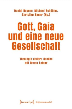 Seller image for Gott, Gaia und eine neue Gesellschaft : Theologie anders denken mit Bruno Latour for sale by AHA-BUCH GmbH