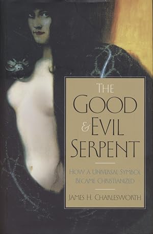 Good and Evil Serpent: How a Universal Symbol Became Christianized.
