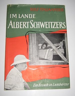 Im Lande Albert Schweitzers. Ein Besuch in Lambarene. (Signiertes Exemplar)