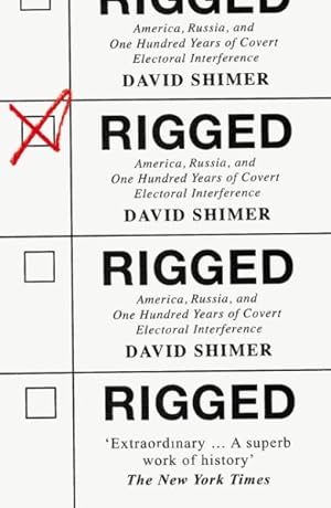 Imagen del vendedor de Rigged : America, Russia and 100 Years of Covert Electoral Interference a la venta por GreatBookPrices