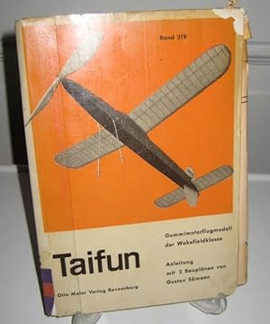 Taifun. Anleitung zum Bau eines Gummimotor-Flugmodells der Wakefieldklasse. Mit 2 Bauplänen. [Ban...