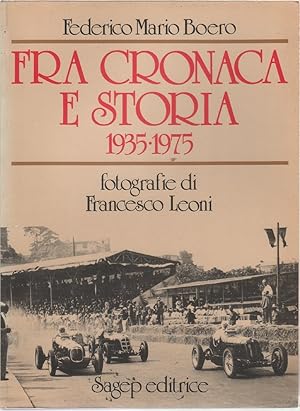 Imagen del vendedor de Fra cronaca e storia 1935-1975. Fotografie di Francesco Leoni - F.M. Boero a la venta por libreria biblos