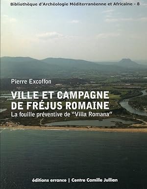 Seller image for Ville et campagne de Frjus romaine. La fouille prventive de "Villa Romana" for sale by Librairie Archaion