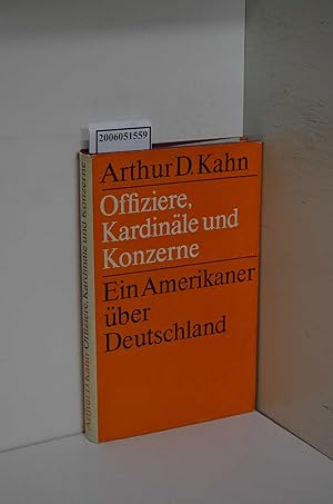 Seller image for Offiziere, Kardinle und Konzerne : Ein Amerikaner ber Deutschland / Arthur D. Kahn. [bers. aus d. Amerikan. u. Bearb. von G. F. Alexan] for sale by ralfs-buecherkiste