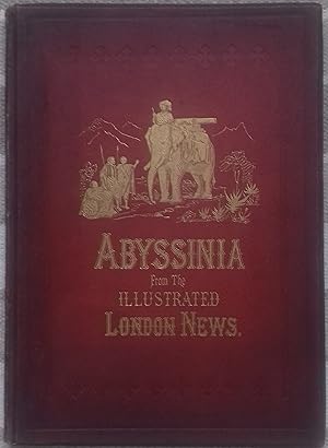 The Abyssinian Expedition and the Life and Reign of King Theodore, with one hundred illustratioin...