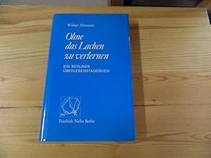 Bild des Verkufers fr Ohne das Lachen zu verlernen : e. Berliner berlebenstagebuch. zum Verkauf von Versandantiquariat Schfer