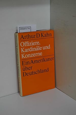 Seller image for Offiziere, Kardinle und Konzerne : Ein Amerikaner ber Deutschland / Arthur D. Kahn. [bers. aus d. Amerikan. u. Bearb. von G. F. Alexan] for sale by ralfs-buecherkiste