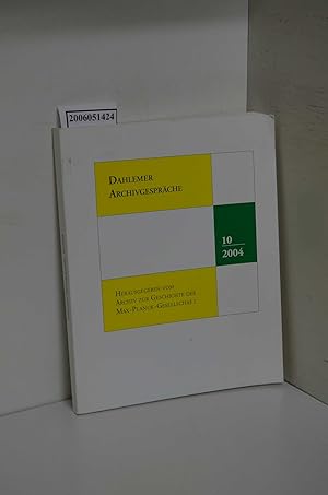 Bild des Verkufers fr Dahlemer Archivgesprache Band 10 / 2004 / hg. vom Archiv zur Geschichte der Max-Planck-Gesellschaft Prof. Dr. Eckart Henning gewidmet anllich seines 65. Geburtstages am 27. Januar 2005 zum Verkauf von ralfs-buecherkiste