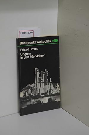 Seller image for Ungarn in den 80er Jahren / Erhard Crome. [Ill.: Alfred Jakubowski] / Blickpunkt Weltpolitik for sale by ralfs-buecherkiste