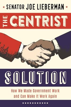 Seller image for Centrist Solution : How We Made Government Work and Can Make It Work Again for sale by GreatBookPrices