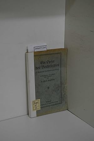 Seller image for Ein Opfer des Beichtstuhles / Volkserzhlung nach geschichtlichen Urkunden von P. Adolf Innerkofler (P. Andreas Faulhaber von Glatz) for sale by ralfs-buecherkiste