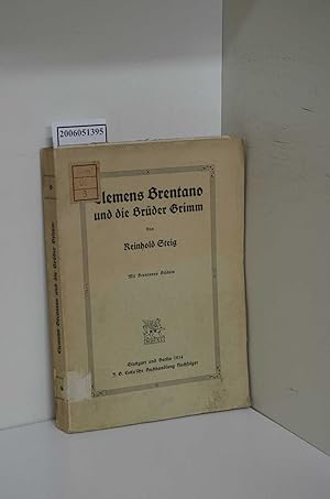 Bild des Verkufers fr Clemens Brentano und die Brder Grimm : Mit Brentanos Bildn. / Von Reinhold Steig zum Verkauf von ralfs-buecherkiste