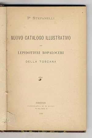 Nuovo catalogo illustrativo dei lepidotteri ropaloceri della Toscana. [Legato con:] STEFANELLI Pi...