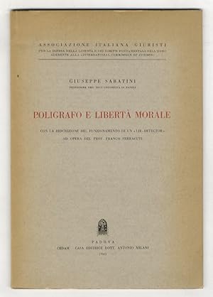 Poligrafo e libertà morale. Con la descrizione del funzionamento di un "Lie-Detector" ad opera de...