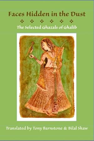 Seller image for Faces Hidden in the Dust : The Selected Ghazals of Ghalib for sale by GreatBookPricesUK