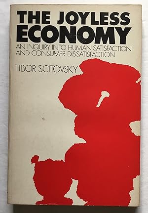 Imagen del vendedor de The Joyless Economy: An Inquiry into Human Satisfaction and Consumer Dissatisfaction. a la venta por Monkey House Books