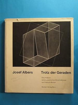 Josef Albers. Trotz der Geraden. Eine Analyse seiner graphischen Konstruktionen. Mit erklärenden ...