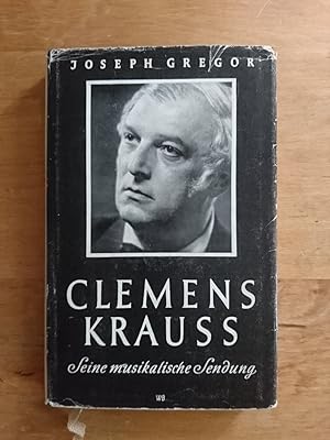 Clemens Krauss - Seine musikalische Sendung