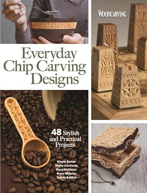 Seller image for Everyday Chip Carving Designs : 48 Stylish and Practical Projects for sale by GreatBookPrices