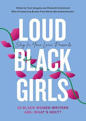 Bild des Verkufers fr Adegoke, Y: Loud Black Girls: 20 Black Women Writers Ask: What s Next? (Slay in Your Lane) : 20 Black Women Writers Ask: What's Next? zum Verkauf von AHA-BUCH GmbH