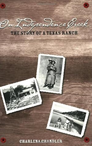 Immagine del venditore per On Independence Creek: The Story of a Texas Ranch by Chandler, Charlena [Paperback ] venduto da booksXpress