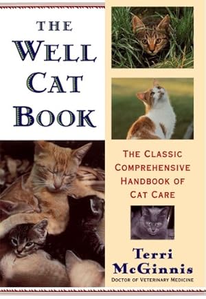 Image du vendeur pour The Well Cat Book: The Classic Comprehensive Handbook of Cat Care by McGinnis D.V.M., Terri [Paperback ] mis en vente par booksXpress