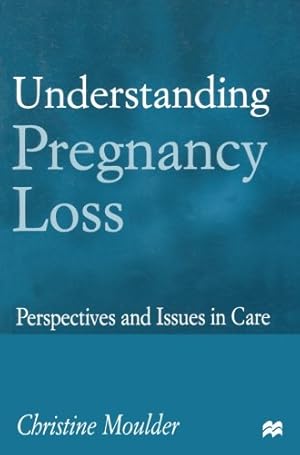 Seller image for Understanding Pregnancy Loss: Perspectives and issues in care by Moulder, Christine [Paperback ] for sale by booksXpress