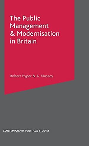 Seller image for The Public Management and Modernisation in Britain (Contemporary Political Studies) by Massey, A., Pyper, Robert [Hardcover ] for sale by booksXpress