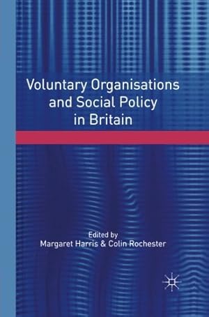 Imagen del vendedor de Voluntary Organisations and Social Policy in Britain: Perspectives on Change and Choice by Harris, Margaret, Rochester, Colin [Paperback ] a la venta por booksXpress