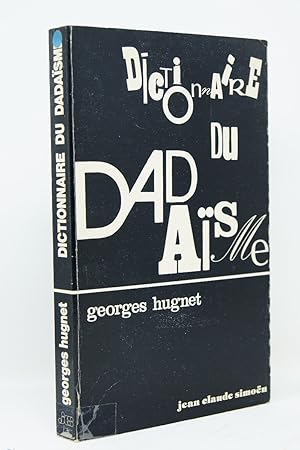 Bild des Verkufers fr Dictionnaire du dadasme : 1916-1922 / Georges Hugnet ; avec la collaboration de Myrtille Hugnet zum Verkauf von Librairie Douin