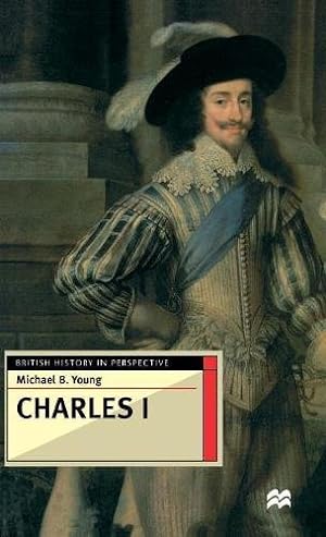Image du vendeur pour Charles I (British History in Perspective) by Young, Michael B. [Hardcover ] mis en vente par booksXpress